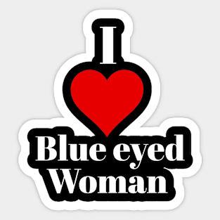 I love blue eyed woman Sticker